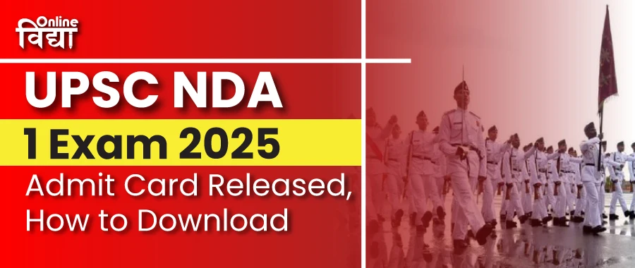 UPSC NDA 1 Exam 2025 Admit Card Released, How to Download